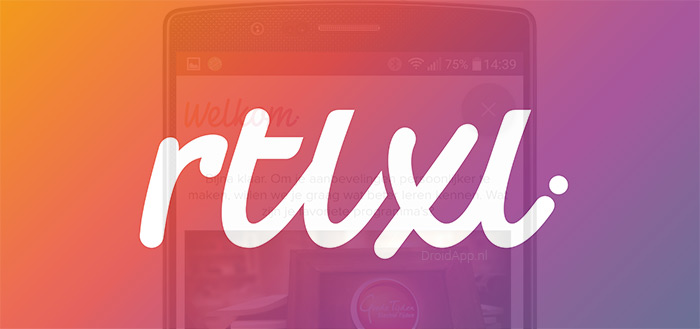 RTL XL: frisse, nieuwe Android-app vanaf vandaag te downloaden