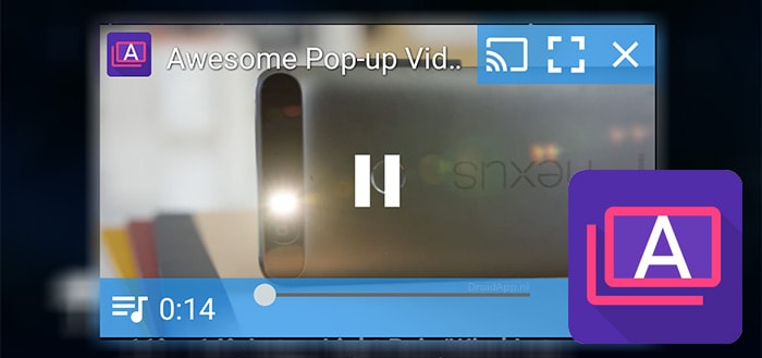 Awesome Pop-up Video: coole app die je video’s laat bekijken in ‘zwevend’ venster