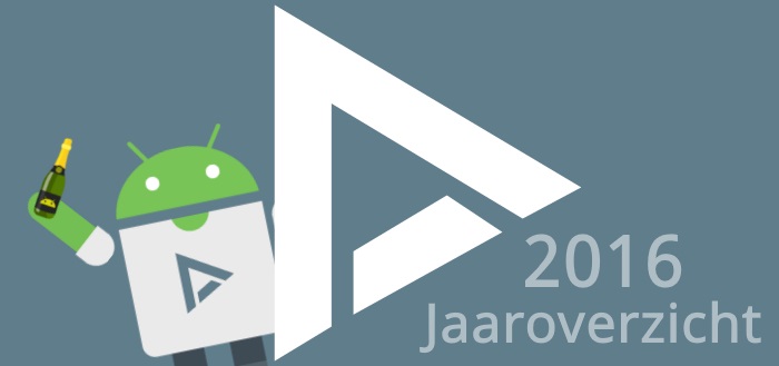 DroidApp Jaaroverzicht 2016: Het beste van Android, Google en meer dit jaar