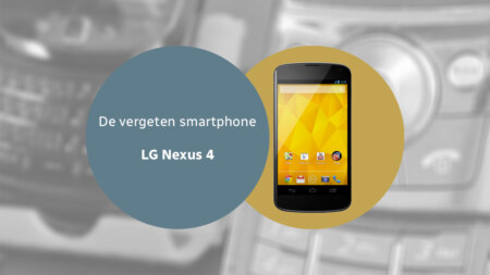 De vergeten smartphone: LG Nexus 4