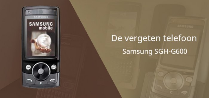 De vergeten telefoon: Samsung G600