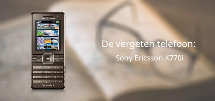 De vergeten telefoon: Sony Ericsson K770i