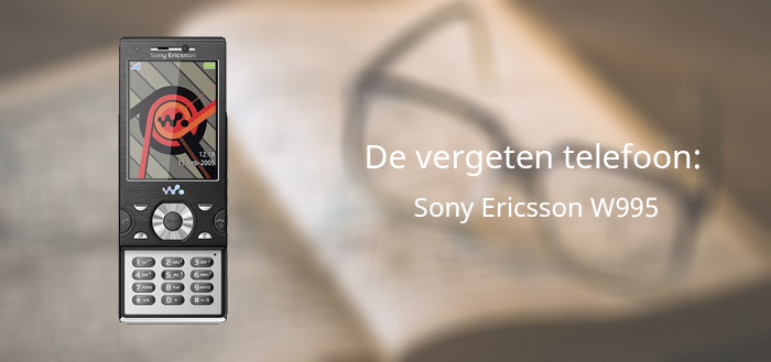 De vergeten telefoon: Sony Ericsson W995