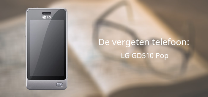 De vergeten telefoon: LG GD510 Pop