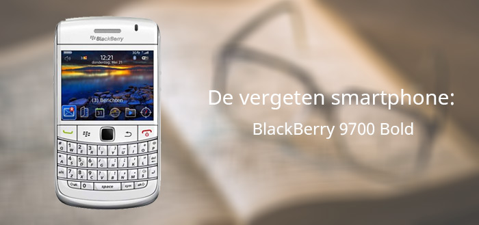 De vergeten smartphone: BlackBerry 9700 Bold