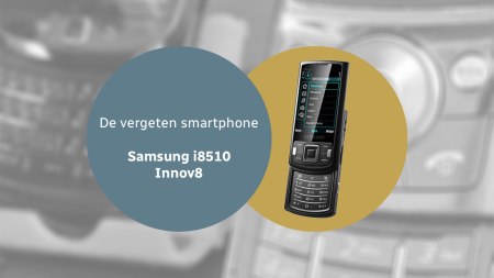 De vergeten smartphone: Samsung i8510 Innov8