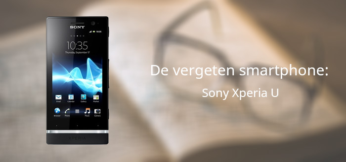 De vergeten smartphone: Sony Xperia U