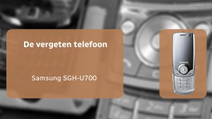 De vergeten telefoon: Samsung U700 Samsung U700 vergeten header