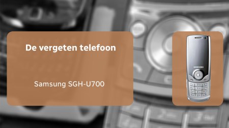 De vergeten telefoon: Samsung U700