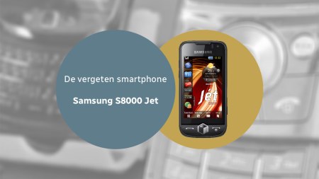 De vergeten smartphone: Samsung S8000 Jet