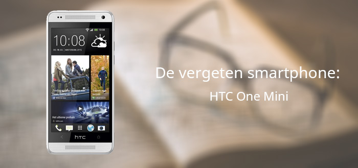 De vergeten smartphone: HTC One Mini
