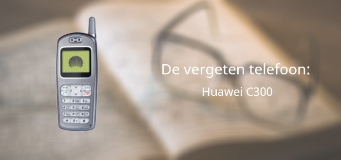 De vergeten telefoon: Huawei C300