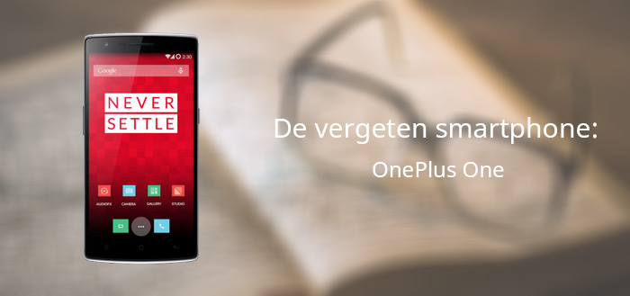 De vergeten smartphone: OnePlus One