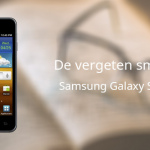 De vergeten smartphone: Samsung Galaxy S Advance i9070