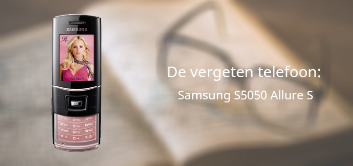 De vergeten telefoon: Samsung S5050 Allure S
