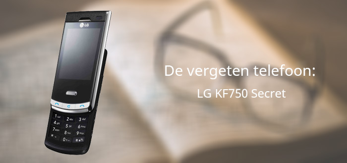 De vergeten telefoon: LG Secret (KF750)