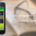 De vergeten smartphone: Samsung Galaxy S (i9000)