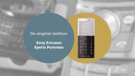 De vergeten telefoon: Sony Ericsson Xperia Pureness