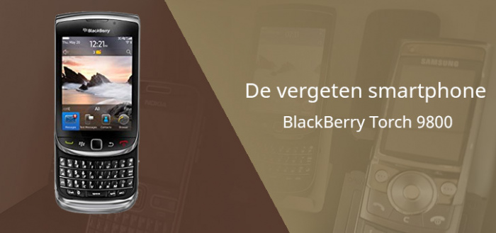 De vergeten smartphone: BlackBerry Torch 9800