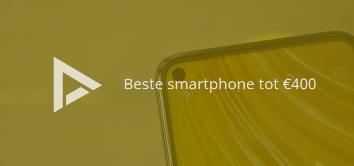 De 9 beste smartphones tot 400 euro (11/2019)