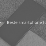 De 9 beste smartphones tot 300 euro (01/2020)