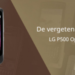 De vergeten smartphone: LG P500 Optimus One