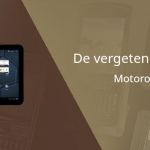 De vergeten smartphone: Motorola Xoom