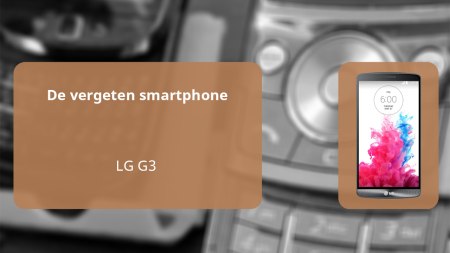 De vergeten smartphone: LG G3