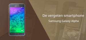 De vergeten smartphone: Samsung Galaxy Alpha Samsung Galaxy Alpha header