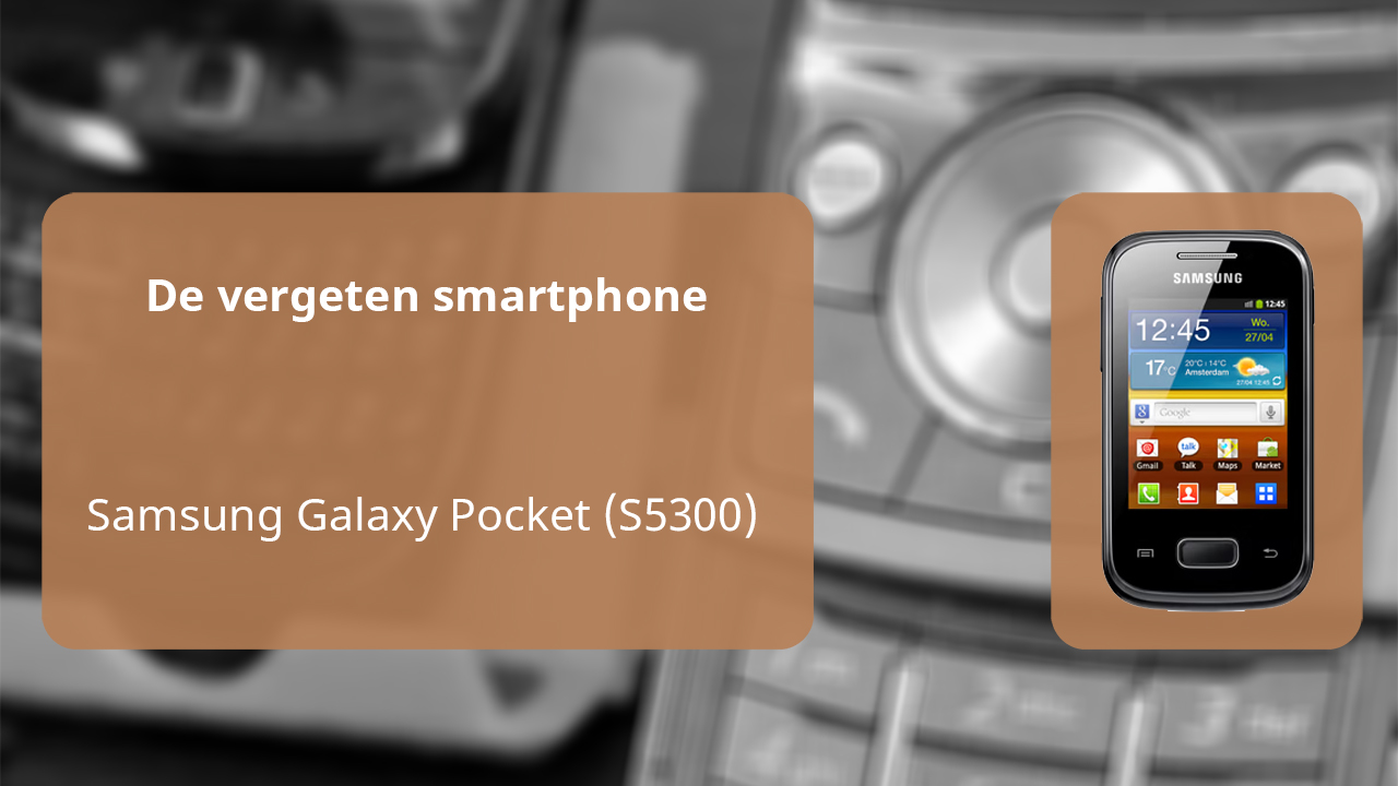 The forgotten smartphone: Samsung Galaxy Pocket (S5300)