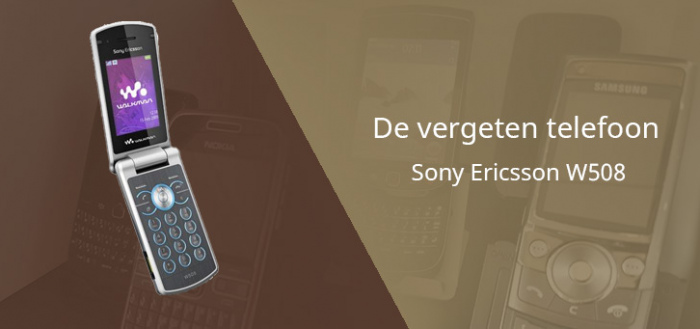 De vergeten telefoon: Sony Ericsson W508