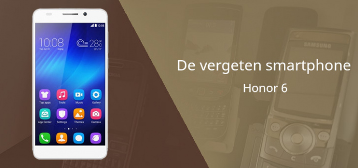 De vergeten smartphone: Honor 6 (de eerste Honor in Nederland)