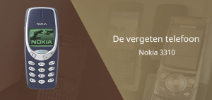 De vergeten telefoon: Nokia 3310 uit 2000 Nokia 3310 vergeten header