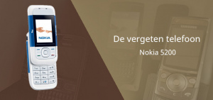 De vergeten telefoon: Nokia 5200 Nokia 5200 vergeten header