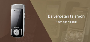De vergeten telefoon: Samsung F400 – op twee manieren uitschuifbaar Samsung F400 vergeten header
