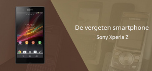 De vergeten smartphone: Sony Xperia Z Sony Xperia Z vergeten header