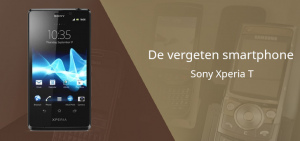 De vergeten smartphone: Sony Xperia T uit 2012 Sony Xperia T vergeten header