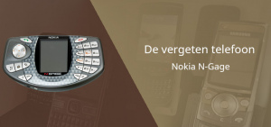 De vergeten telefoon: Nokia N-Gage Nokia N-Gage vergeten header