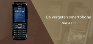 De vergeten smartphone: Nokia E51 uit 2007 Nokia E51 vergeten header