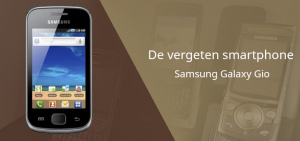 De vergeten smartphone: Samsung Galaxy Gio (S5660) uit 2011 Samsung Galaxy Gio vergeten header