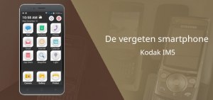 De vergeten smartphone: Kodak IM5 uit 2015 kodak im5 vergeten header