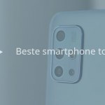 De 6 beste smartphones tot 200 euro (09/2021)