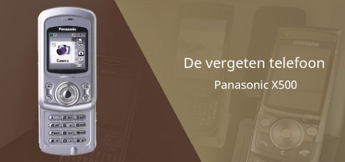 De vergeten telefoon: Panasonic X500