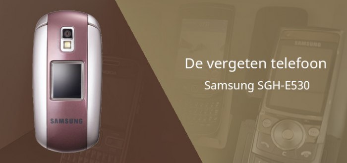De vergeten telefoon: Samsung SGH-E530 uit 2005
