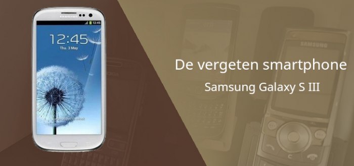 De vergeten smartphone: Samsung Galaxy S3