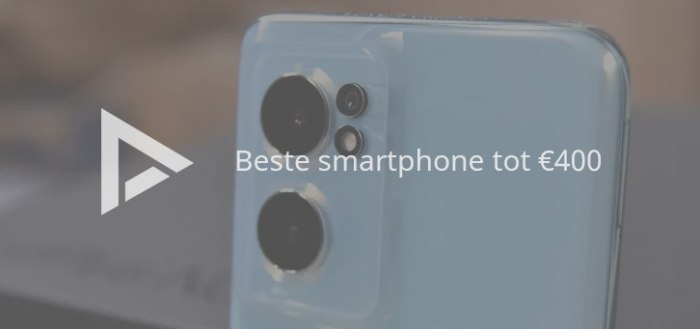 De 5 beste smartphones tot 400 euro (06/2022)
