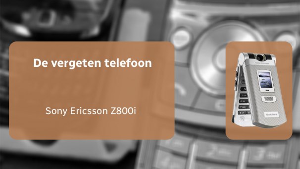 De vergeten telefoon: Sony Ericsson Z800i