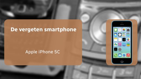 De vergeten smartphone: Apple iPhone 5C
