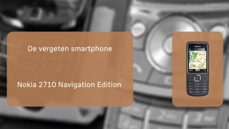 De vergeten telefoon: Nokia 2710 Navigation Edition