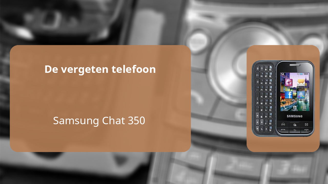 The forgotten phone: Samsung Chat 350